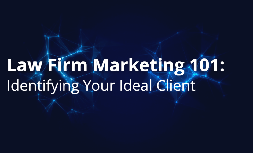 Law Firm Marketing 101: Identifying Your Ideal Client